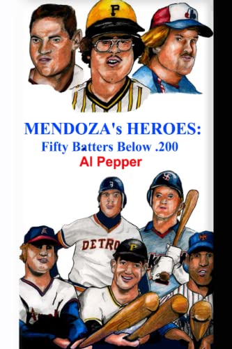 Stock image for Mendoza's Heroes: Fifty Batters Below .200 for sale by GF Books, Inc.