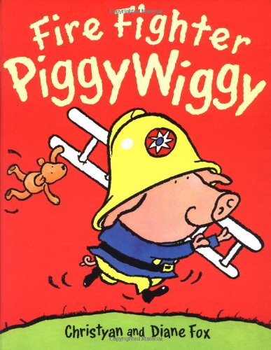 Fire Fighter Piggywiggy (9781929766161) by Fox, Diane; Fox, Christyan