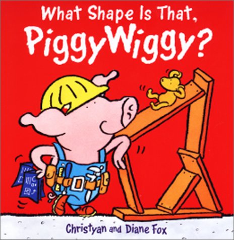 Beispielbild fr What Shape Is That, PiggyWiggy? zum Verkauf von Better World Books