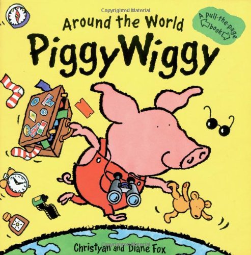 Beispielbild fr Around the World PiggyWiggy : A Pull-The-Page Book zum Verkauf von Better World Books