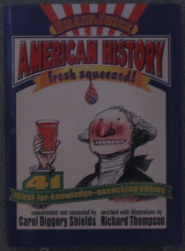 9781929766628: American History Fresh Squeezed: 41 Thirst-For-Knowledge-Quenching Poems