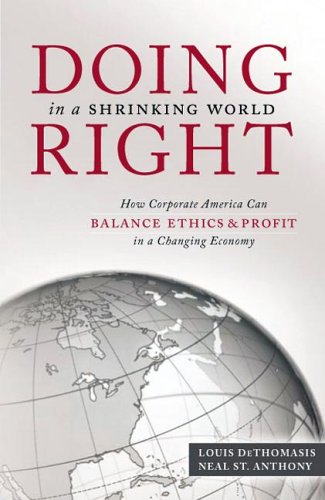 9781929774395: Doing Right in a Shrinking World: How Corporate America Can Balance Ethics and Profit in a Changing Economy