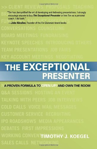 Stock image for The Exceptional Presenter: A Proven Formula to Open Up and Own the Room for sale by SecondSale