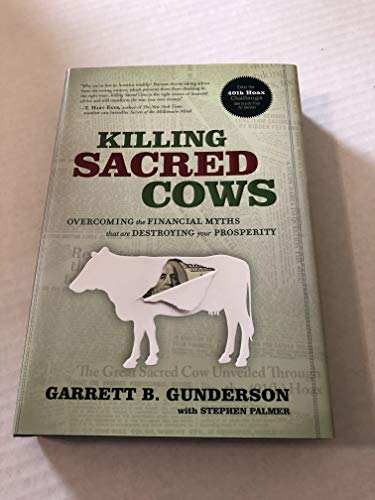 Stock image for Killing Sacred Cows: Overcoming the Financial Myths That Are Destroying Your Prosperity for sale by Books of the Smoky Mountains