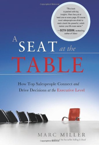 Beispielbild fr A Seat at the Table: How Top Salespeople Connect and Drive Decisions at the Executive Level zum Verkauf von Second  Site Books