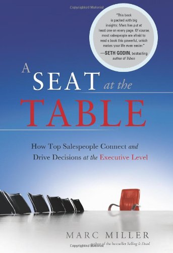 9781929774692: Seat at the Table: How Top Salespeople Connect & Drive Decisions at the Executive Level