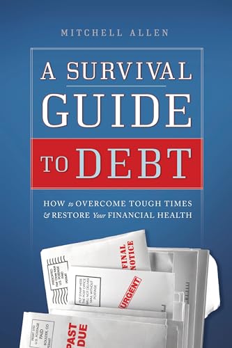 Beispielbild fr A Survival Guide to Debt : How to Overcome Tough Times and Restore Your Financial Health zum Verkauf von Better World Books