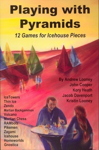 Playing with Pyramids: 12 Games for Icehouse Pieces (9781929780280) by Andrew Looney; John Cooper; Kory Heath; Jacob Davenport; Kristin Looney