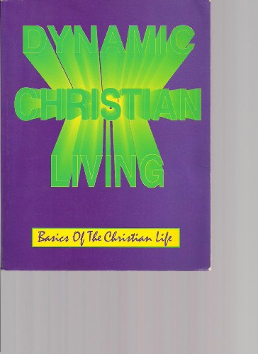 Dynamic Christian Living: Basics of the Christian Life (9781929784288) by Frank Hamrick; Gordon R. Dickson