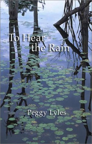 Beispielbild fr To Hear the Rain: Selected Haiku of Peggy Lyles zum Verkauf von GoldBooks
