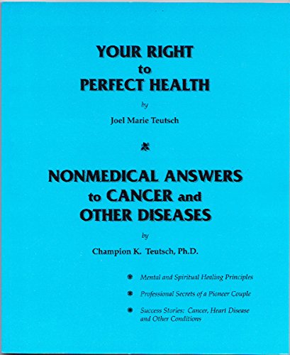 Stock image for Your Right to Perfect Health; NonMedical Answers to Cancer and Other Diseases for sale by dsmbooks