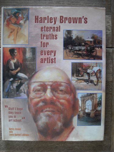 Beispielbild fr Harley Brown's Eternal Truths for Every Artist zum Verkauf von Chapter 1