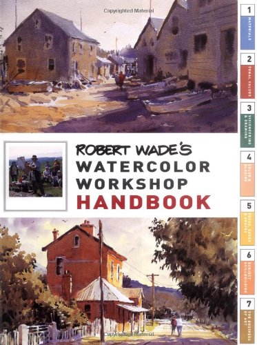 9781929834150: Robert Wade's Watercolor Workshop Handbook