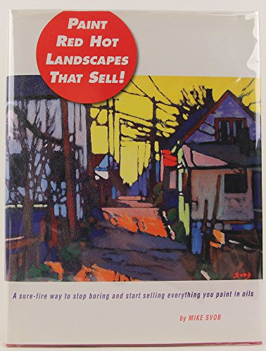 Stock image for Paint Red Hot Landscapes That Sell!: A Sure-Fire Way to Stop Boring and Start Selling Everything You Paint in Oils for sale by Zoom Books Company