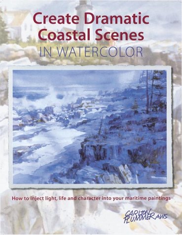 Stock image for Create Dramatic Coastal Scenes in Watercolor: How to Inject Light, Life and Character Into Your Maritime Paintings for sale by ThriftBooks-Atlanta