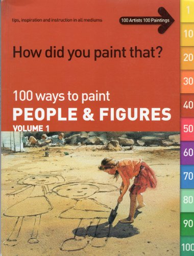 Beispielbild fr 100 Ways to Paint People and Figures (How Did You Paint That? S.) (Volume 1) zum Verkauf von Anybook.com