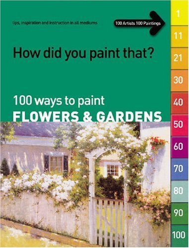 Beispielbild fr 100 Ways to Paint Flowers and Gardens zum Verkauf von Barclay Books