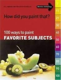 Beispielbild fr 100 Ways to Paint Favorite Subjects zum Verkauf von Better World Books