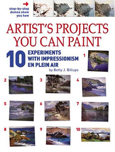 Stock image for Artist's Projects You Can Paint - 10 Experiments with Impressionism En Plein Air for sale by Idaho Youth Ranch Books