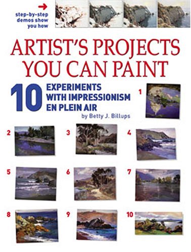 9781929834549: Artist's Projects You Can Paint: 10 Experiments With Impressionism En Plein Air