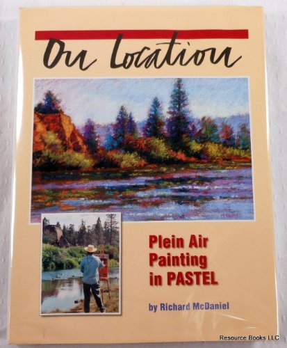 Imagen de archivo de On Location - Plein Air Painting In Pastel a la venta por HPB-Emerald