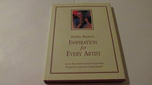 Beispielbild fr Harley Browns Inspiration for Every Artist zum Verkauf von Friends of  Pima County Public Library