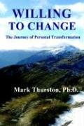 Stock image for Willing To Change: The Journey Of Personal Transformation for sale by First Landing Books & Arts