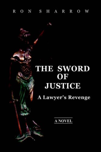 Stock image for The Sword of Justice: A Lawyer's Revenge for sale by Irish Booksellers