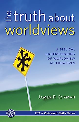 Imagen de archivo de The Truth about Worldviews: A biblical understanding of worldview alternatives a la venta por ThriftBooks-Dallas