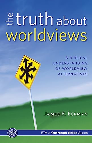 Stock image for The Truth about Worldviews: A biblical understanding of worldview alternatives for sale by Save With Sam