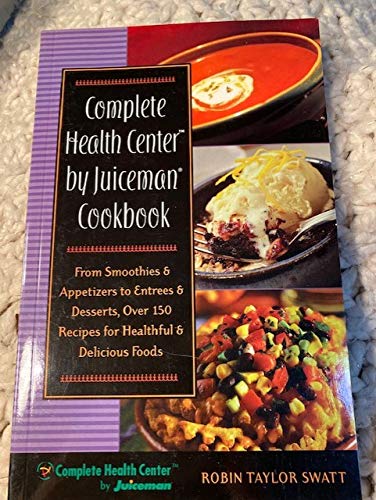 9781929862139: Title: Complete Health Center By Juiceman Cookbook