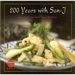 Imagen de archivo de 200 Years with San-J: Featuring Recipes Using Tamari Soy Sauce a la venta por HPB-Emerald