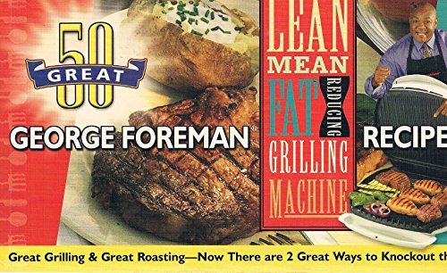 Beispielbild fr 50 Great George Foreman Recipes - Lean Mean Fat Reducing Grilling Machine & Lean Mean Contact Roasting Machine zum Verkauf von SecondSale