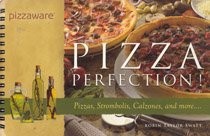 Beispielbild fr Pizza Perfection!: Pizzas, Strombolis, Calzones, and More-- zum Verkauf von Wonder Book