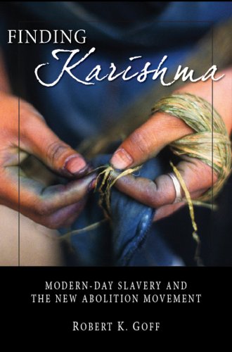 Stock image for FINDING KARISHMA: Modern-Day Slavery and the New Abolition Movement for sale by David H. Gerber Books (gerberbooks)