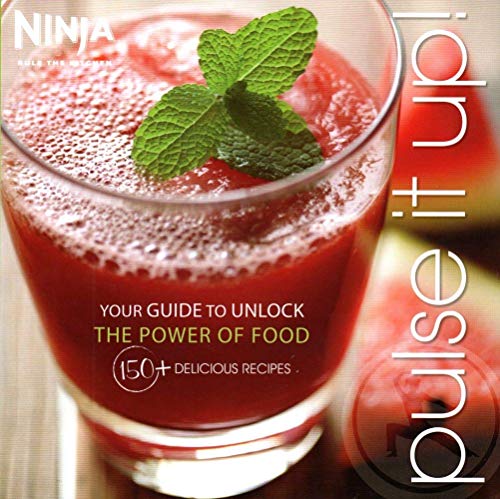 9781929862887: Ninja Pulse It Up - Your Guide to Unlock the Power of Food 150+ Delicious Recipes