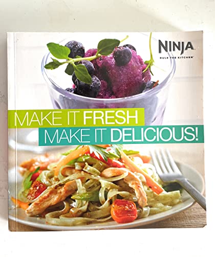 Stock image for Ninja, Rule the Kitchen, Make It Fresh, Make It Deliciuos! for sale by Better World Books: West