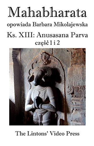 Stock image for Mahabharata, Ksiega XIII, Anusasana Parva, Czesc 1 I 2 (Polish Edition) for sale by Lucky's Textbooks