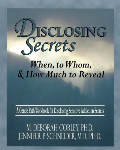 9781929866045: Disclosing Secrets: When, to Whom and How Much to Reveal - A Gentle Path Workbook for Disclosing Sensitive Addiction Secrets