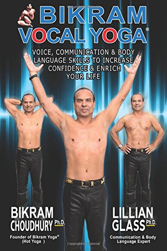 Stock image for Bikram Vocal Yoga: Voice Communication and Body Language Skills to Increase Confidence and Enrich Your Life for sale by Irish Booksellers
