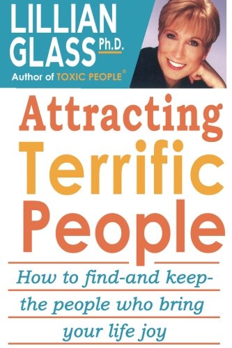 9781929873579: Attracting Terrific People: How to Find And Keep the People Who Bring You Joy
