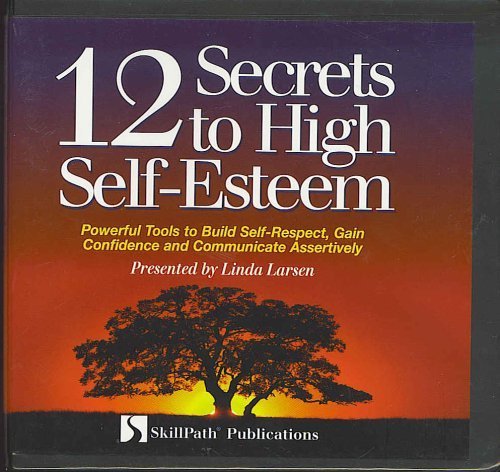 9781929874125: 12 Secrets to High Self Esteem: Powerful Tools to Build Self-Respect, Gain Confidence and Communicate Assertively (Audio Book) [Mixed media product]