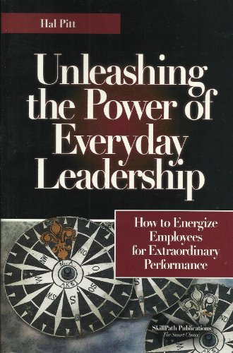 Beispielbild fr Unleashing the Power of Everyday Leadership: How to Energize Employees for Extraordinary Performance zum Verkauf von BooksRun