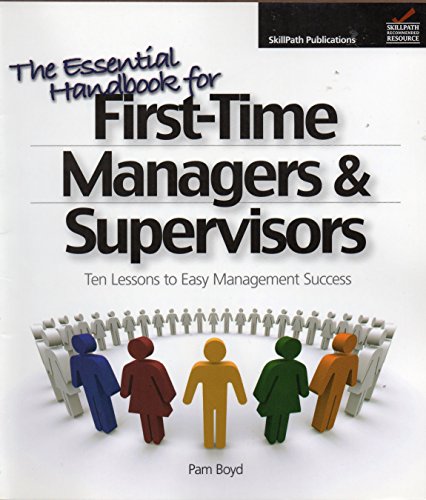 Beispielbild fr The Essential Handbook for First-Time Managers & Supervisors: Ten Lessons to Easy Management Success zum Verkauf von Wonder Book