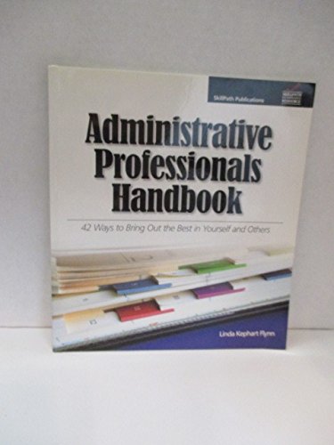 Imagen de archivo de Administrative Professionals Handbook: 42 Ways to Bring Out the Best in Yourself and Others a la venta por SecondSale