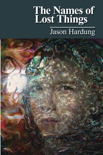 Stock image for The Names of Lost Things [Paperback] Hardung, Jason for sale by Turtlerun Mercantile