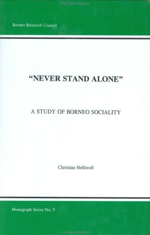 Stock image for Never Stand Alone: A Study of Borneo Sociality (Borneo Research Council Monograph Series Volume 5) for sale by ThriftBooks-Dallas