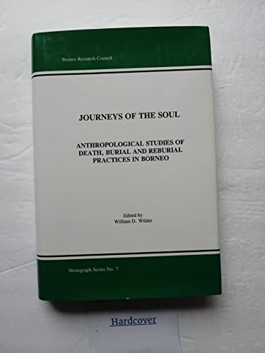 Stock image for Journeys of the Soul: Anthropological Studies of Death, Burial, and Reburial Practices in Borneo for sale by ThriftBooks-Dallas