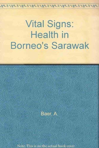 Vital Signs: Health in Borneo's Sarawak (9781929900084) by A. Baer