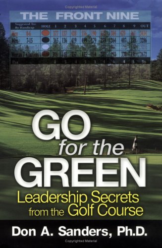 Stock image for Go for the Green: Leadership Secrets from the Golf Course (the Front for sale by ThriftBooks-Dallas